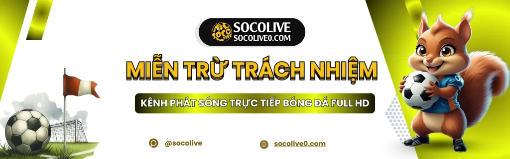 Miễn trừ trách nhiệm Socolive TV khi phát sóng bóng đá